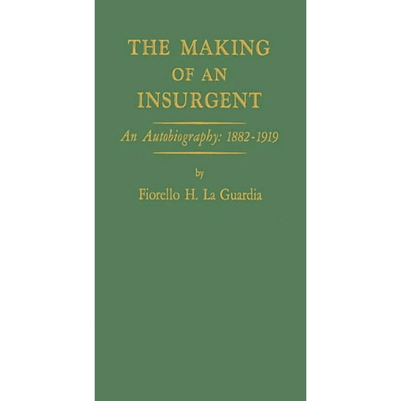The Making of an Insurgent: An Autobiography, 1882-1919, (Hardcover)