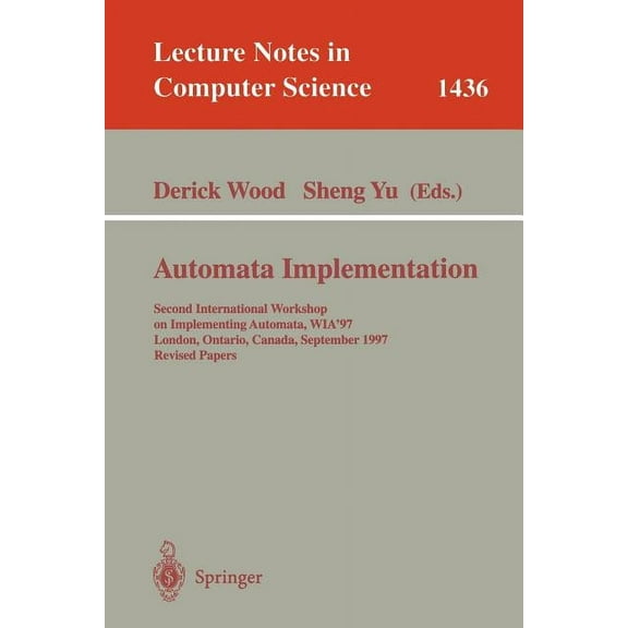 Lecture Notes in Computer Science Automata Implementation: Second International Workshop on Implementing Automata, Wia'97, London, Ontario, Canada, Septem, Book 1436, (Paperback)