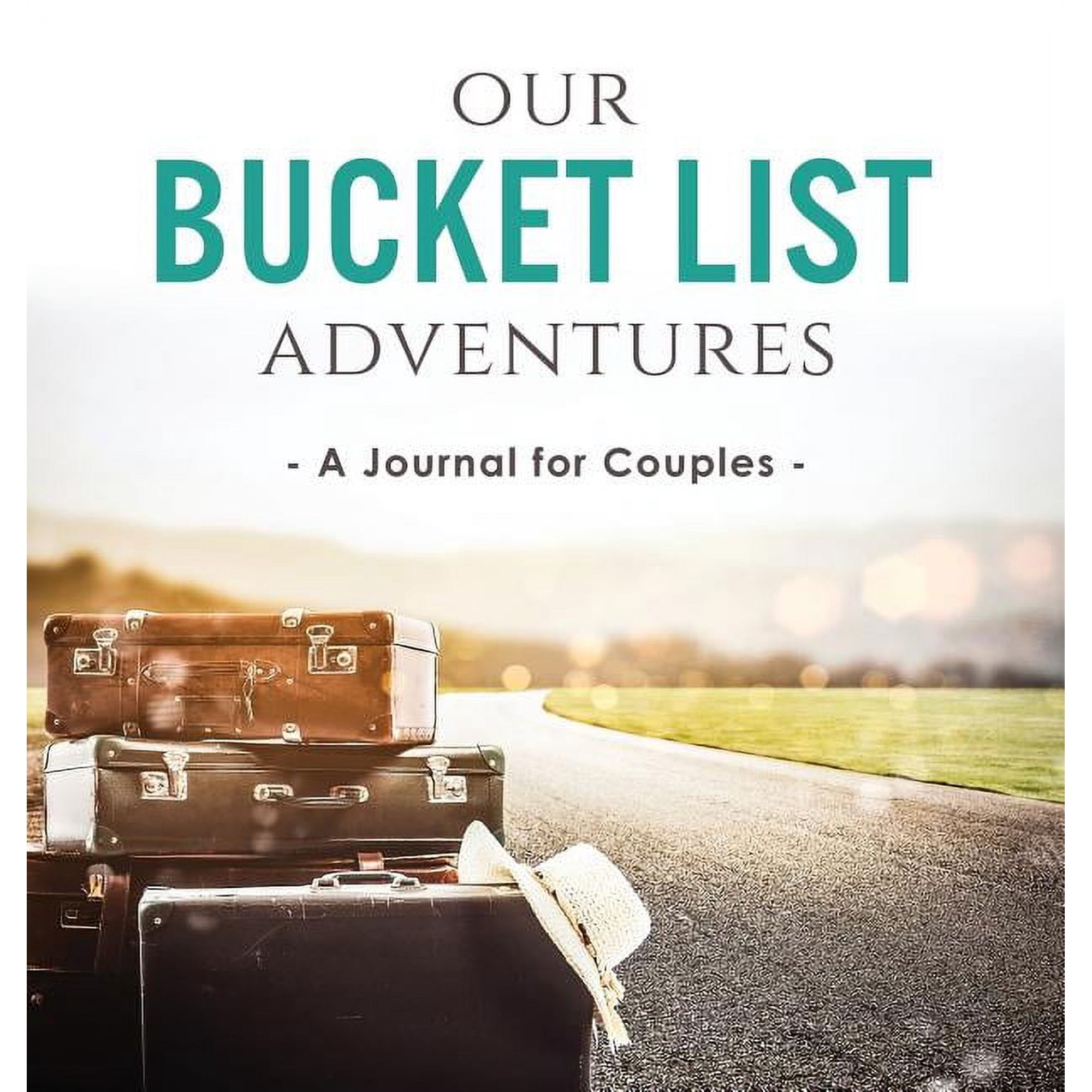 Our Bucket List Adventures: A Journal for Couples (Hardcover)