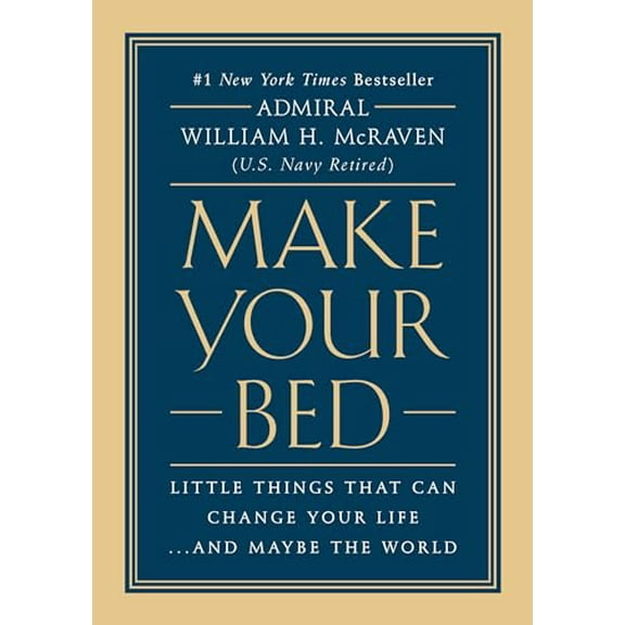 Pre-Owned Make Your Bed: Little Things That Can Change Your Life...and Maybe the World (Hardcover) by William H McRaven