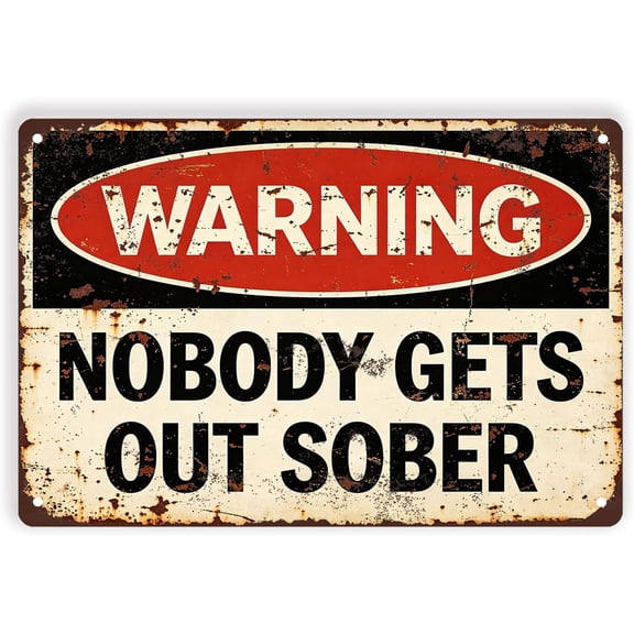 Warning Nobody Gets Out Sober Aluminum Sign 8x12 Inch Funny Home Bar Decor Vintage Metal Pub Wall Art Man Cave Sign