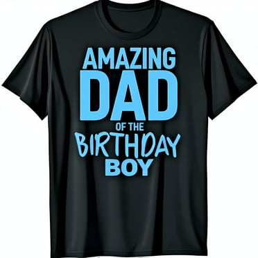 Amazing Dad of the Birthday Boy Black T-Shirt Fun & Stylish for Dads