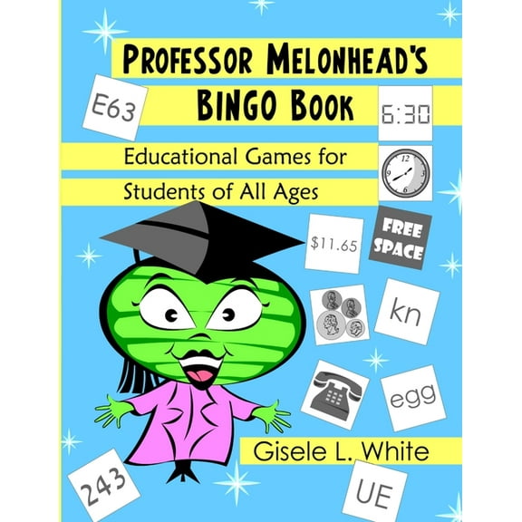 Professor Melonhead's Bingo Book: Educational Games for Students of All Ages, (Paperback)