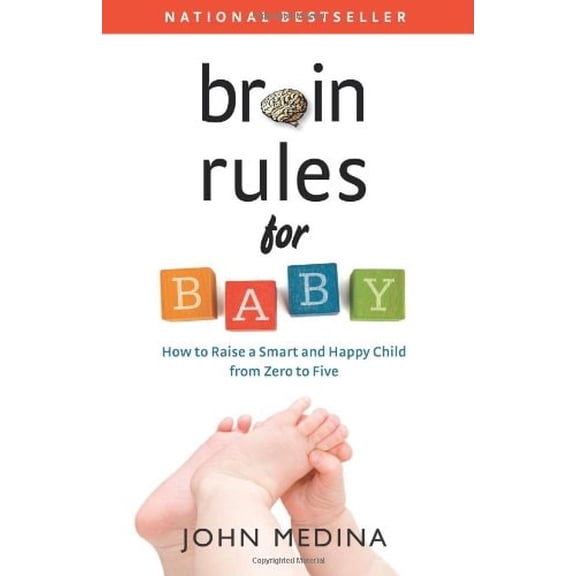 Pre-Owned Brain Rules for Baby: How to Raise a Smart and Happy Child from Zero to Five (Paperback) 0983263302 9780983263302