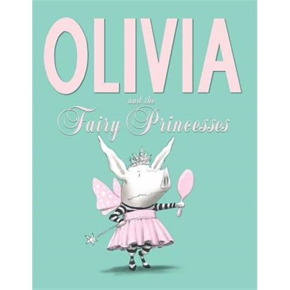 Olivia and the Fairy Princesses by Ian Falconer (Hardcover)