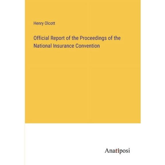 Official Report of the Proceedings of the National Insurance Convention, (Paperback)