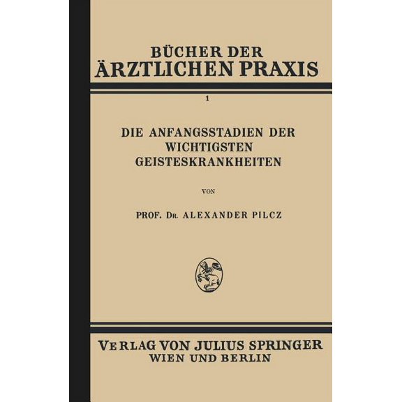 Bücher Der Ãrztlichen Praxis Die Anfangsstadien Der Wichtigsten Geisteskrankheiten: Band 1, Book 1, (Paperback)