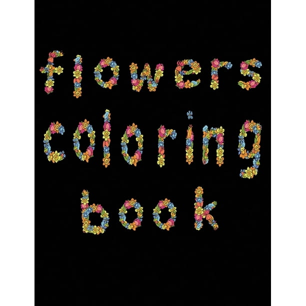 Flowers Coloring Book Large Print Easy Activity Coloring Book For Adult Senior Women Paperback Large Print Walmart Com Walmart Com