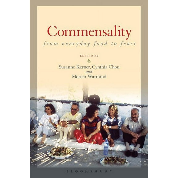 Commensality: From Everyday Food to Feast, (Hardcover)
