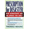PRESCRIPTION FOR DISASTER: THE HIDDEN DANGERS IN YOUR MEDICINE CABINET, Used [Hardcover]