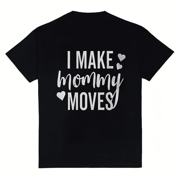 Women's I Make Mommy Moves Graphic T-Shirt S-4XL