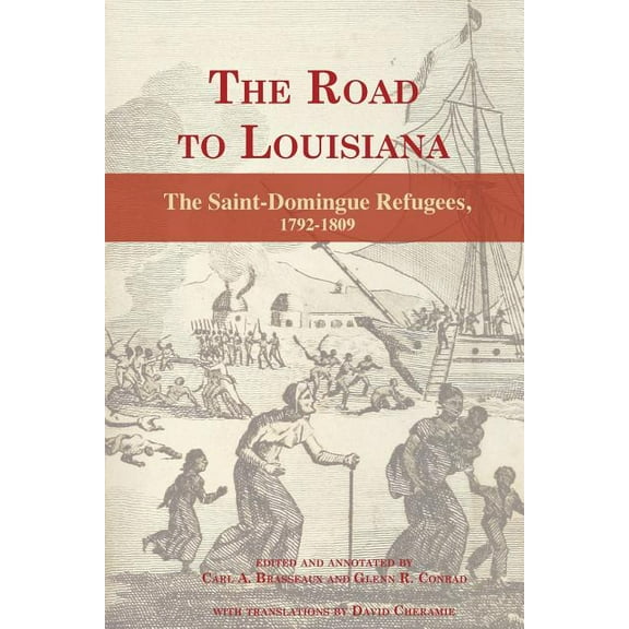 The Road to Louisiana: The Saint-Domingue Refugees 1792-1809, (Paperback)