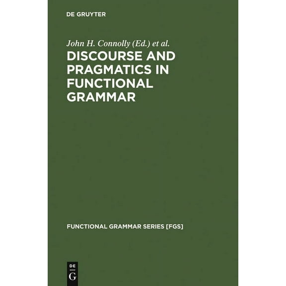 Functional Grammar Series [Fgs] Discourse and Pragmatics in Functional Grammar, Book 18, (Hardcover)