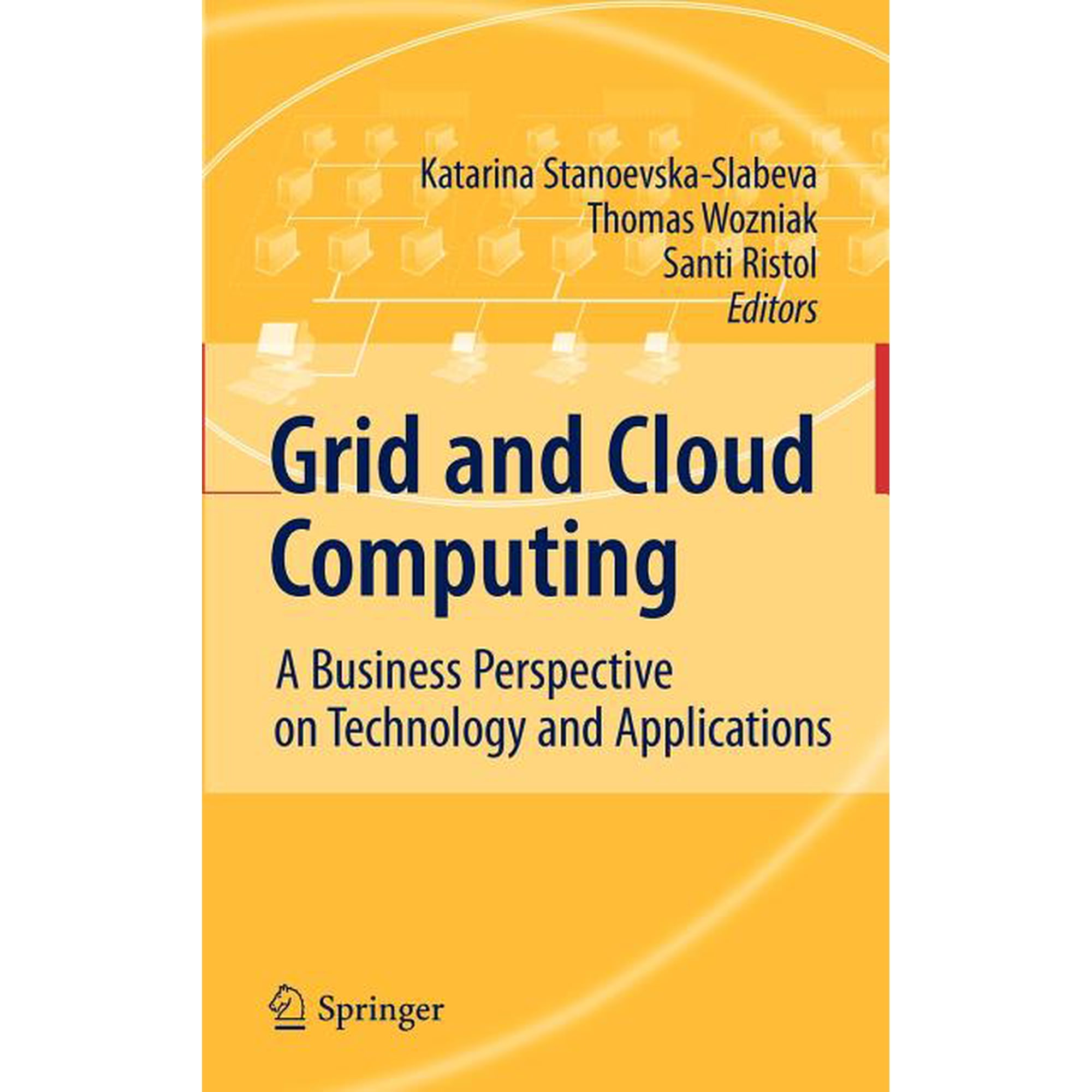 Grid and Cloud Computing: A Business Perspective on Technology and Applications (Hardcover)
