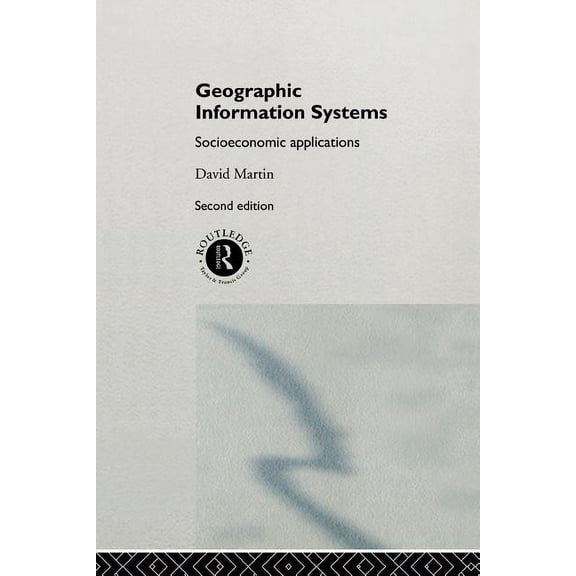 Geographic Information Systems: Socioeconomic Applications, (Paperback)