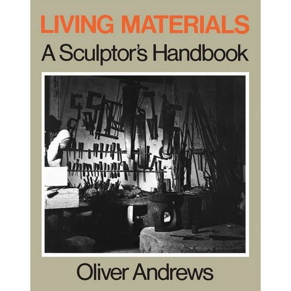 Living Materials: A Sculptor's Handbook, (Paperback)