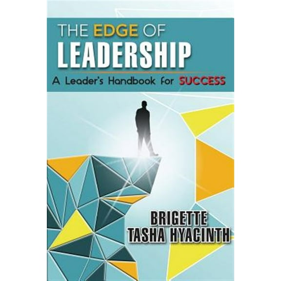 The Edge of Leadership: A Leader's Handbook for Success
