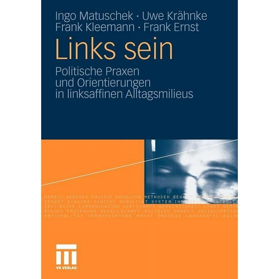 Links Sein: Politische Praxen Und Orientierungen in Linksaffinen Alltagsmilieus, (Paperback)