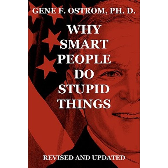Why Smart People Do Stupid Things: Revised and Updated (Paperback)