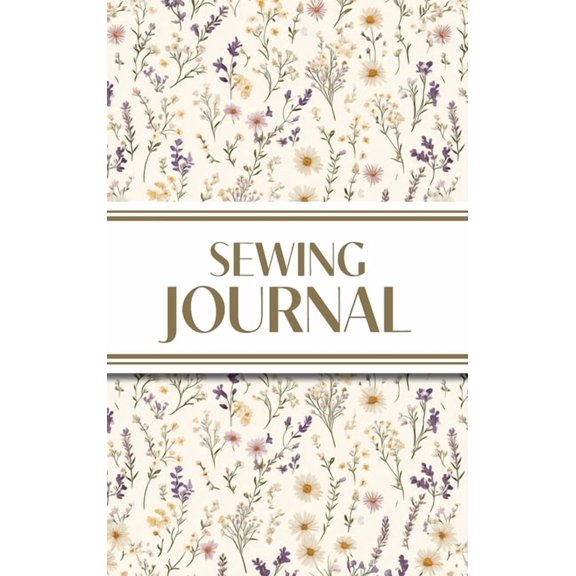 Sewing Journal (Wildflowers on Cream Background ): 6"x9" Hardcover Sewing Lover's Diary; Keep Your Pattern Logs, Favorit, (Hardcover)