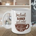 thumbnail image 3 of Instant Barber Coffee & Tea Gift Mug And Best Ceramic Cup Gifts for Men & Women Barbers, Lady Salon Barber, Female Master Barber And Hair Stylists, 3 of 4