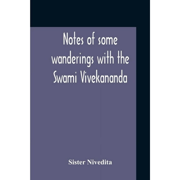 Notes Of Some Wanderings With The Swami Vivekananda, (Paperback)