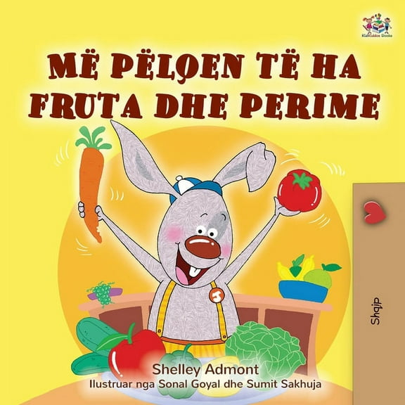 Albanian Bedtime Collection I Love to Eat Fruits and Vegetables (Albanian Children's Book), (Paperback)