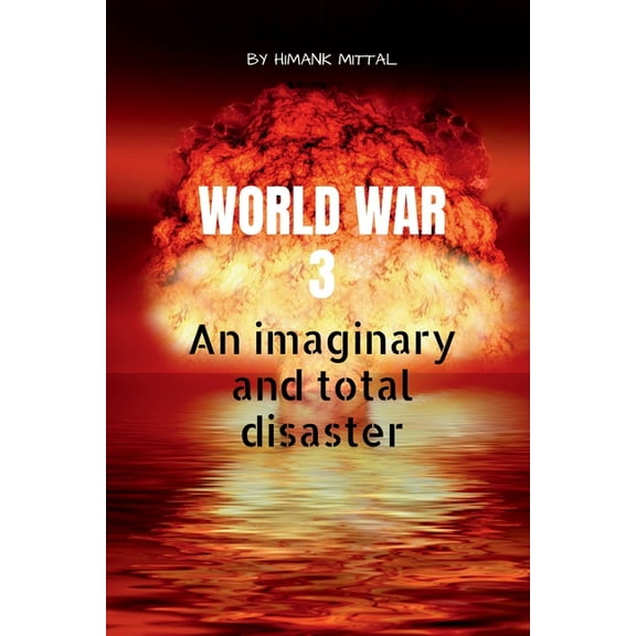 World War 3: An Imaginary and total disaster, (Paperback)