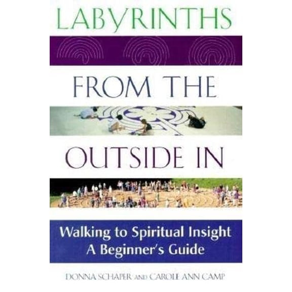 Pre-Owned Labyrinths from the Outside in: Walking to Spiritual Insight--A Beginner's Guide (Paperback) 1893361187 9781893361188