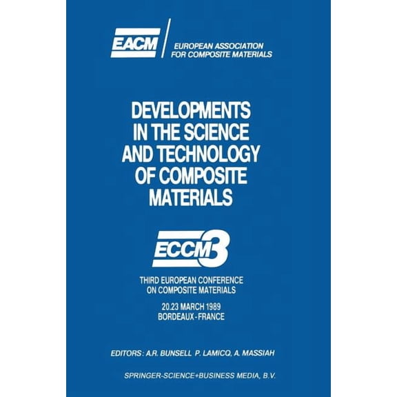 Developments in the Science and Technology of Composite Materials: Eccm3 Third European Conference on Composite Material, (Paperback)