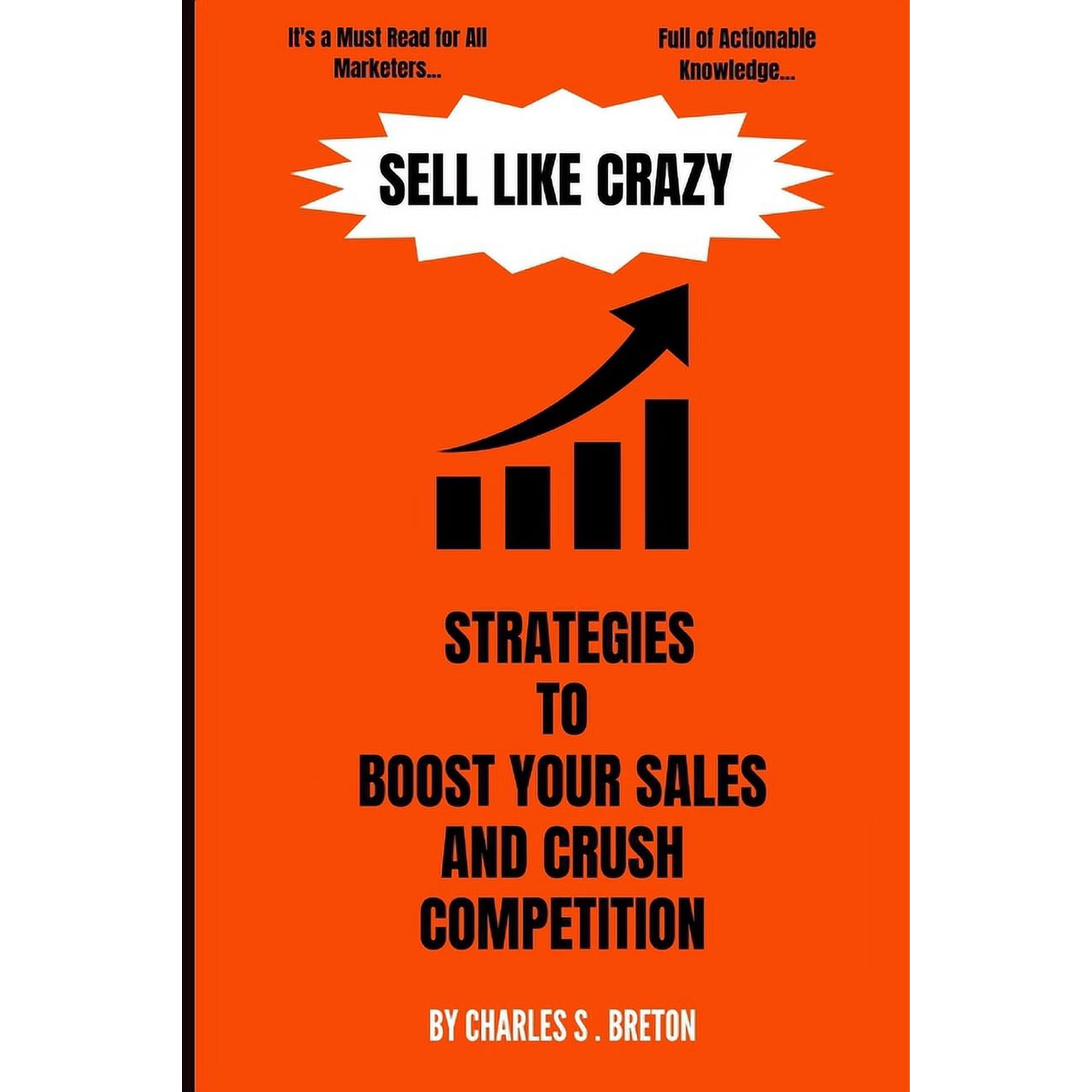 Sell Like Crazy: Strategies To Boost Your Sales And Crush Competition, (Paperback)