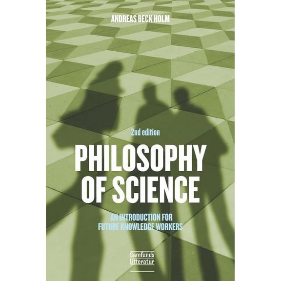 Philosophy of Science : An Introduction for Future Knowledge Workers