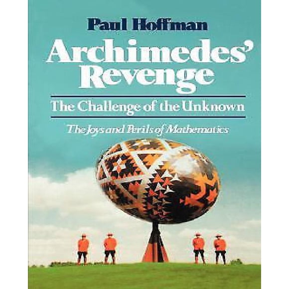 Archimedes' Revenge: The Joys and Perils of Mathematics