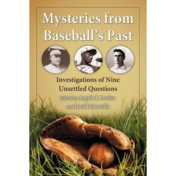 Mysteries from Baseball's Past: Investigations of Nine Unsettled Questions, (Paperback)