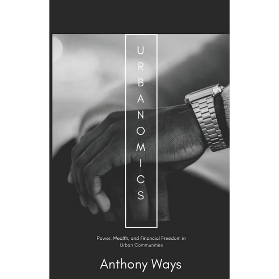 Urbanomics: : Power, Wealth, and Financial Freedom in Urban Communities Paperback