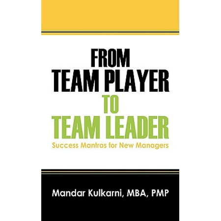 From Team Player to Team Leader : 51 Success Mantras for New
