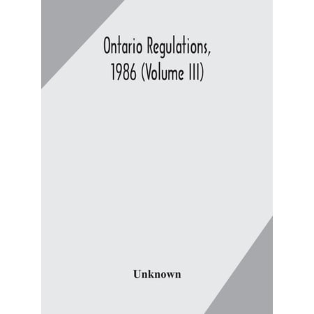 Ontario Regulations 1986 (Volume Iii) (Hardcover)