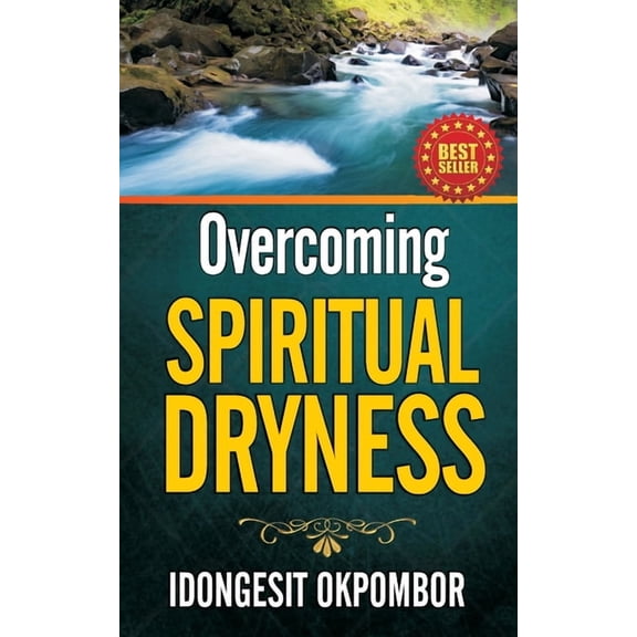 Overcoming Spiritual Dryness (Paperback) by Idongesit Okpombor
