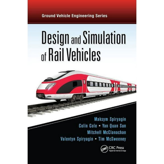 Ground Vehicle Engineering Design and Simulation of Rail Vehicles, (Paperback)