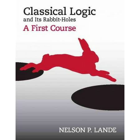 UPC: 9781603849487 | Classical Logic and Its Rabbit-Holes : A First Course (Paperback)