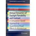 thumbnail image 2 of Annual Dynamics of Daylight Variability and Contrast: A Simulation-Based Approach to Quantifying Visual Effects in Architecture (SpringerBriefs in Computer Science), 2 of 2