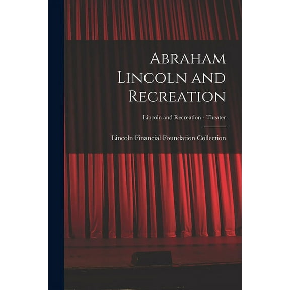 Abraham Lincoln and Recreation; Lincoln and Recreation - Theater (Paperback)