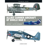 Technical Guides: Allied Carrier Aircraft of World War II 1939-1945 (Hardcover)