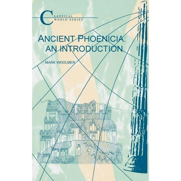 Classical World Ancient Phoenicia: An Introduction, (Paperback)