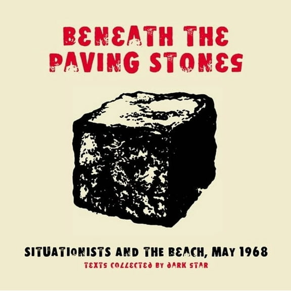 Beneath the Paving Stones: Situationists and the Beach, May 1968 (Paperback)