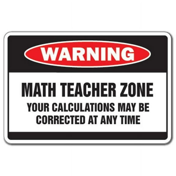 SignMission W-Math Teacher 12 x 8 in. Math Teacher Zone Warning Sign