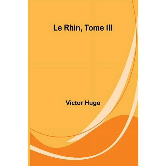 Le Rhin, Tome III, (Paperback)
