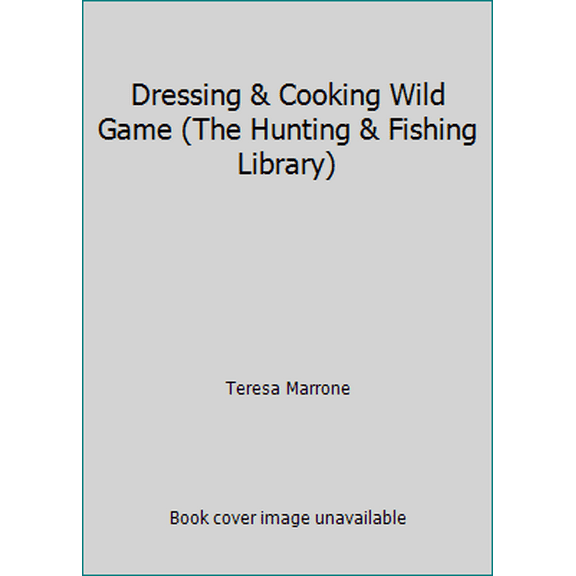 Pre-Owned Dressing & Cooking Wild Game (The Hunting & Fishing Library) (Paperback) 0865730210 9780865730212