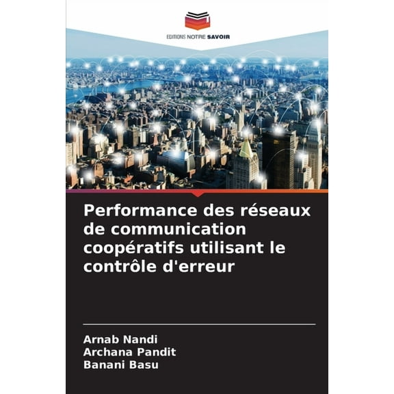 Performance des réseaux de communication coopératifs utilisant le contrôle d'erreur, (Paperback)