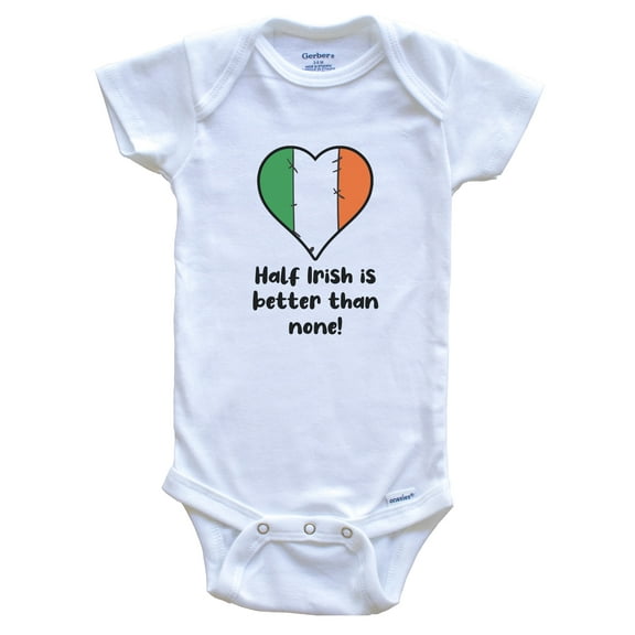 Half Irish Is Better Than None Ireland Flag Heart Baby Bodysuit